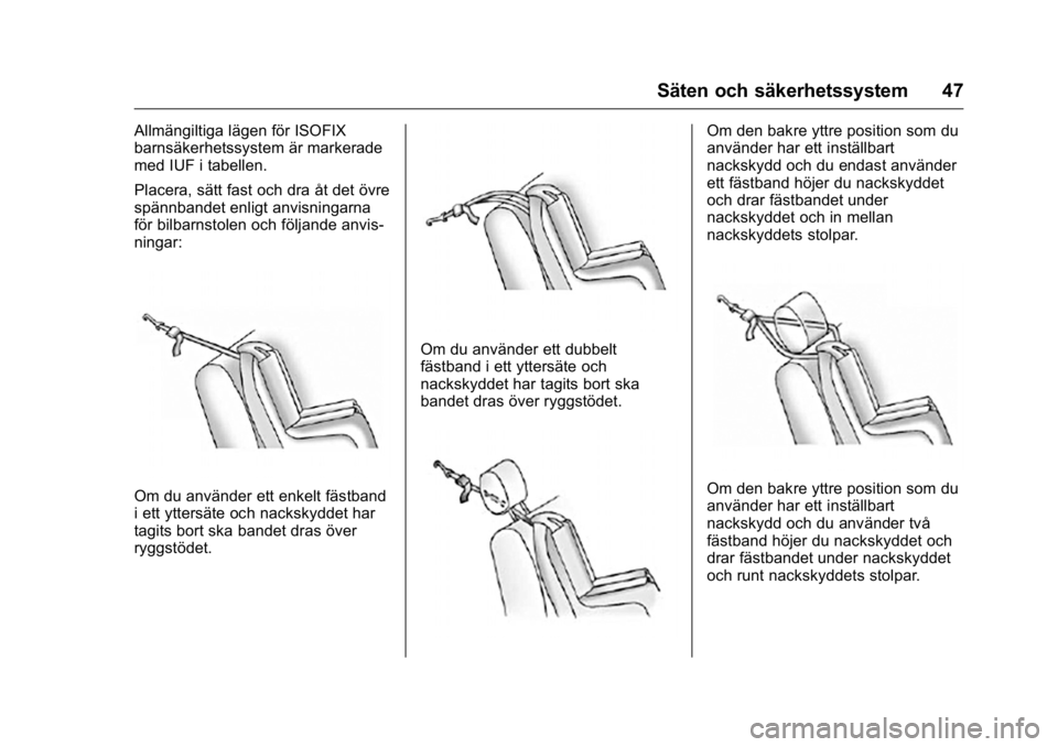 OPEL KARL 2016 Instruktionsbok OPEL Karl Owner Manual (GMK-Localizing-EU LHD-9231167) - 2016 - crc -
9/10/15
Säten och säkerhetssystem 47
Allmängiltiga lägen för ISOFIX
barnsäkerhetssystem är markerade
med IUF i tabellen.
Pl OPEL KARL 2016 Instruktionsbok OPEL Karl Owner Manual (GMK-Localizing-EU LHD-9231167) - 2016 - crc -
9/10/15
Säten och säkerhetssystem 47
Allmängiltiga lägen för ISOFIX
barnsäkerhetssystem är markerade
med IUF i tabellen.
Pl
