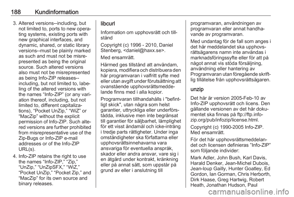 OPEL KARL 2018 Instruktionsbok 188Kundinformation3. Altered versions--including, butnot limited to, ports to new opera‐ting systems, existing ports with
new graphical interfaces, and
dynamic, shared, or static library
versions--m OPEL KARL 2018 Instruktionsbok 188Kundinformation3. Altered versions--including, butnot limited to, ports to new opera‐ting systems, existing ports with
new graphical interfaces, and
dynamic, shared, or static library
versions--m