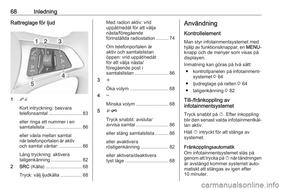 OPEL KARL 2018.5 Handbok för infotainmentsystem 68InledningRattreglage för ljud
1qw
Kort intryckning: besvara
telefonsamtal ......................... 83
eller ringa ett nummer i en
samtalslista ........................... 86
eller växla mellan sa OPEL KARL 2018.5 Handbok för infotainmentsystem 68InledningRattreglage för ljud
1qw
Kort intryckning: besvara
telefonsamtal ......................... 83
eller ringa ett nummer i en
samtalslista ........................... 86
eller växla mellan sa