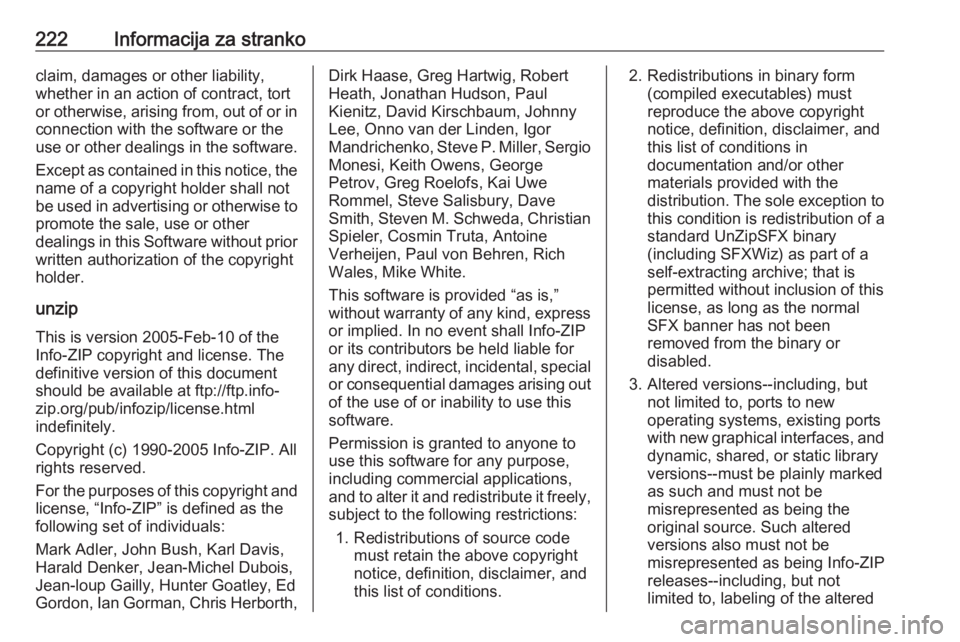 OPEL CORSA E 2019  Uporabniški priročnik 222Informacija za strankoclaim, damages or other liability,
whether in an action of contract, tort
or otherwise, arising from, out of or in connection with the software or the
use or other dealings in