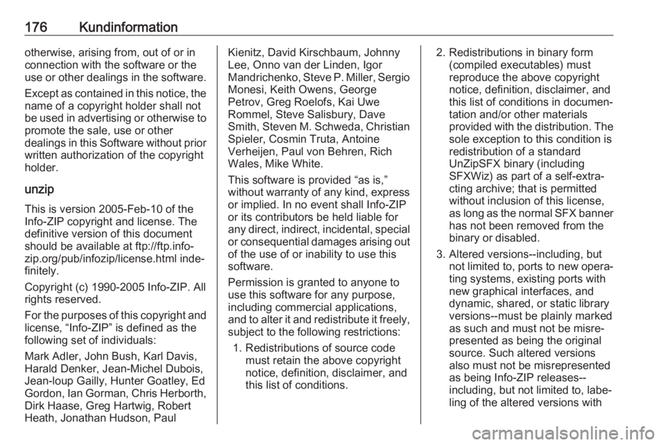OPEL KARL 2019  Instruktionsbok 176Kundinformationotherwise, arising from, out of or in
connection with the software or the
use or other dealings in the software.
Except as contained in this notice, the
name of a copyright holder sh