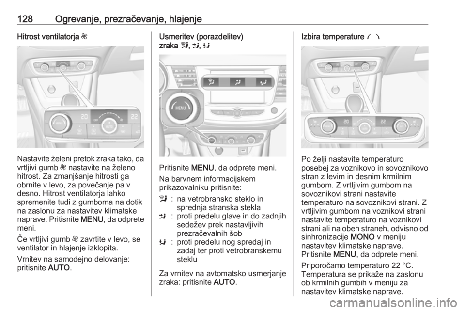 OPEL CROSSLAND X 2018.5 Uporabniški priročnik 128Ogrevanje, prezračevanje, hlajenjeHitrost ventilatorja Z
Nastavite želeni pretok zraka tako, da
vrtljivi gumb Z nastavite na želeno
hitrost. Za zmanjšanje hitrosti ga obrnite v levo, za poveč OPEL CROSSLAND X 2018.5 Uporabniški priročnik 128Ogrevanje, prezračevanje, hlajenjeHitrost ventilatorja Z
Nastavite želeni pretok zraka tako, da
vrtljivi gumb Z nastavite na želeno
hitrost. Za zmanjšanje hitrosti ga obrnite v levo, za poveč