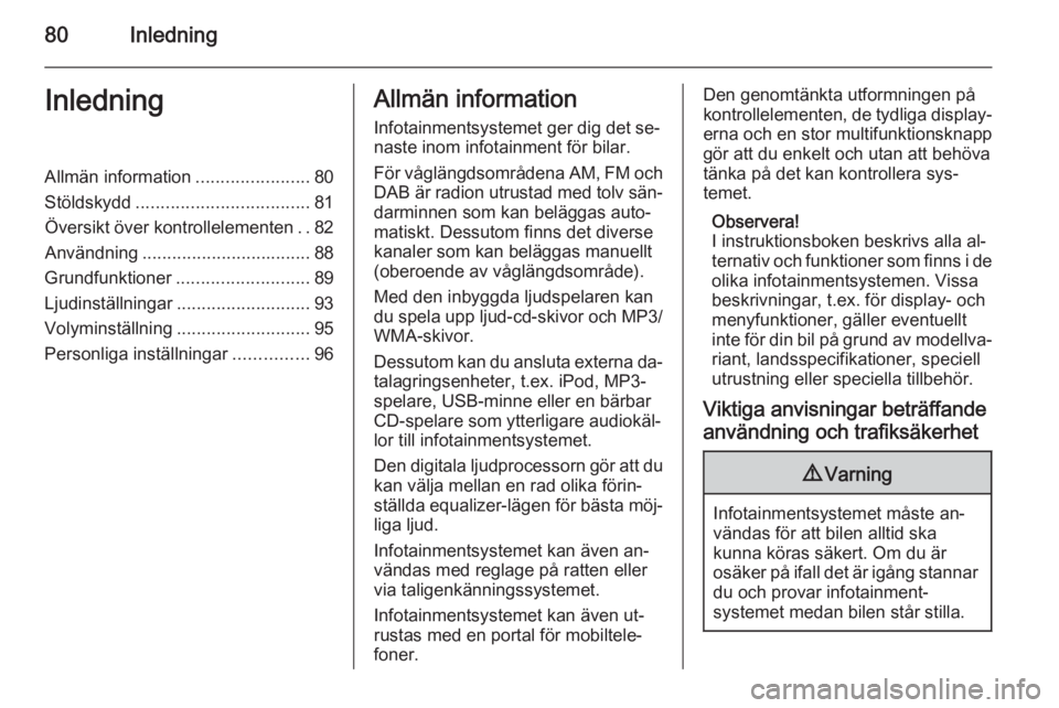 OPEL MERIVA 2015  Handbok för infotainmentsystem 80InledningInledningAllmän information.......................80
Stöldskydd ................................... 81
Översikt över kontrollelementen ..82
Användning .................................