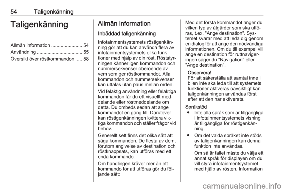 OPEL MERIVA 2016 Handbok för infotainmentsystem 54TaligenkänningTaligenkänningAllmän information.......................54
Användning .................................. 55
Översikt över röstkommandon .....58Allmän information
Inbäddad talig OPEL MERIVA 2016 Handbok för infotainmentsystem 54TaligenkänningTaligenkänningAllmän information.......................54
Användning .................................. 55
Översikt över röstkommandon .....58Allmän information
Inbäddad talig