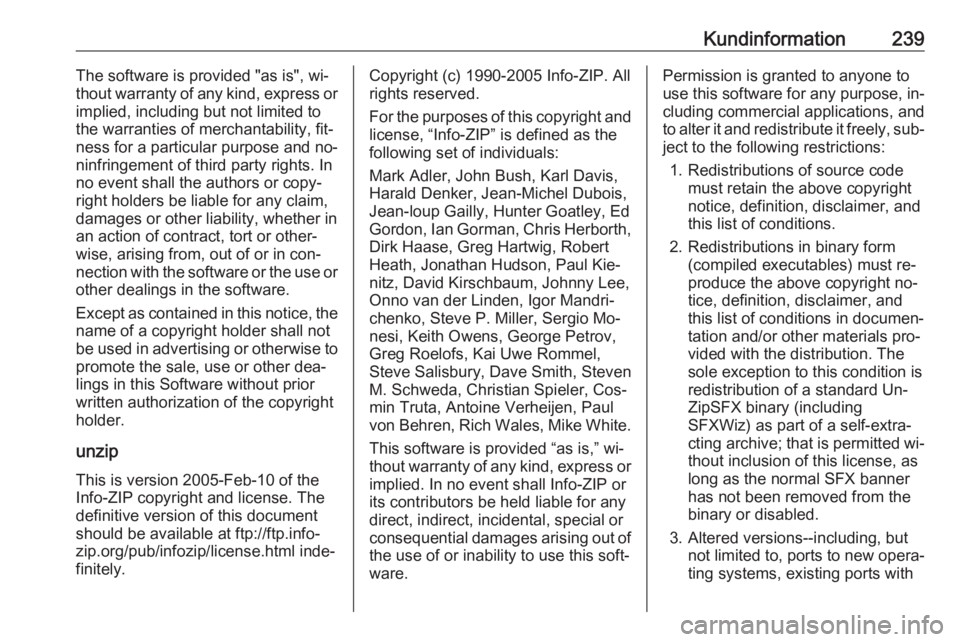 OPEL MERIVA 2016.5 Instruktionsbok Kundinformation239The software is provided "as is", wi‐
thout warranty of any kind, express or
implied, including but not limited to
the warranties of merchantability, fit‐
ness for a part OPEL MERIVA 2016.5 Instruktionsbok Kundinformation239The software is provided "as is", wi‐
thout warranty of any kind, express or
implied, including but not limited to
the warranties of merchantability, fit‐
ness for a part