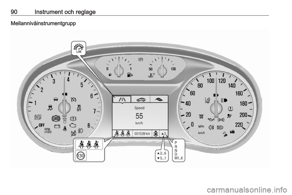 OPEL MOKKA X 2018 Handbok för infotainmentsystem 90Instrument och reglageMellannivåinstrumentgrupp OPEL MOKKA X 2018 Handbok för infotainmentsystem 90Instrument och reglageMellannivåinstrumentgrupp
