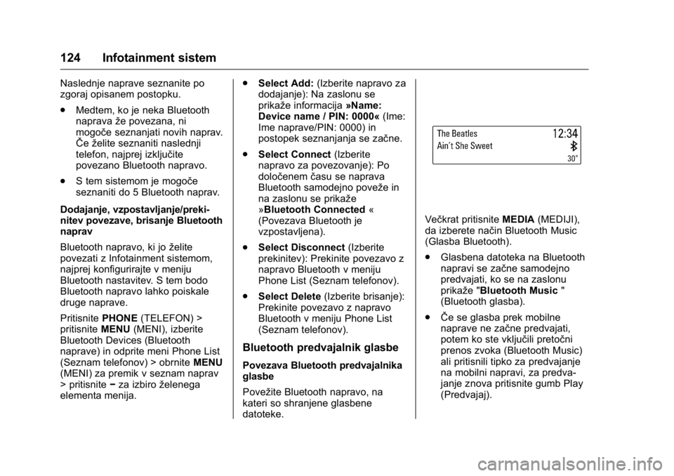 OPEL KARL 2016 Uporabniški priročnik OPEL Karl Owner Manual (GMK-Localizing-EU LHD-9231167) - 2016 - crc -
9/10/15
124 Infotainment sistem
Naslednje naprave seznanite po
zgoraj opisanem postopku.
.Medtem, ko je neka Bluetooth
naprava že OPEL KARL 2016 Uporabniški priročnik OPEL Karl Owner Manual (GMK-Localizing-EU LHD-9231167) - 2016 - crc -
9/10/15
124 Infotainment sistem
Naslednje naprave seznanite po
zgoraj opisanem postopku.
.Medtem, ko je neka Bluetooth
naprava že