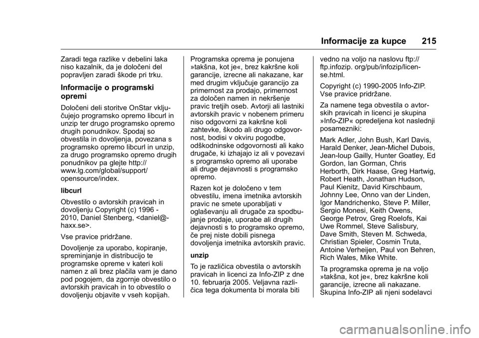 OPEL KARL 2016 Uporabniški priročnik OPEL Karl Owner Manual (GMK-Localizing-EU LHD-9231167) - 2016 - crc -
9/10/15
Informacije za kupce 215
Zaradi tega razlike v debelini laka
niso kazalnik, da je določeni del
popravljen zaradiškode pr OPEL KARL 2016 Uporabniški priročnik OPEL Karl Owner Manual (GMK-Localizing-EU LHD-9231167) - 2016 - crc -
9/10/15
Informacije za kupce 215
Zaradi tega razlike v debelini laka
niso kazalnik, da je določeni del
popravljen zaradiškode pr