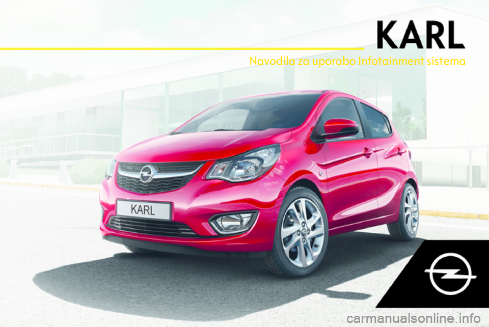 OPEL KARL 2018 Navodila za uporabo Infotainment sistema Navodila za uporabo Infotainment sistema OPEL KARL 2018 Navodila za uporabo Infotainment sistema Navodila za uporabo Infotainment sistema