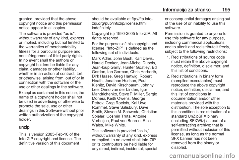 OPEL KARL 2018  Uporabniški priročnik Informacija za stranko195granted, provided that the above
copyright notice and this permission
notice appear in all copies.
The software is provided "as is",
without warranty of any kind, expr