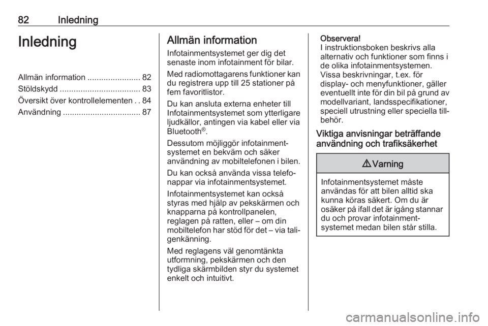 OPEL MOKKA X 2018.5 Instruktionsbok 82InledningInledningAllmän information.......................82
Stöldskydd ................................... 83
Översikt över kontrollelementen ..84
Användning ................................. OPEL MOKKA X 2018.5 Instruktionsbok 82InledningInledningAllmän information.......................82
Stöldskydd ................................... 83
Översikt över kontrollelementen ..84
Användning .................................