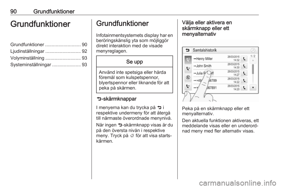 OPEL MOKKA X 2018.5 Instruktionsbok 90GrundfunktionerGrundfunktionerGrundfunktioner........................... 90
Ljudinställningar ........................... 92
Volyminställning ........................... 93
Systeminställningar .. OPEL MOKKA X 2018.5 Instruktionsbok 90GrundfunktionerGrundfunktionerGrundfunktioner........................... 90
Ljudinställningar ........................... 92
Volyminställning ........................... 93
Systeminställningar ..
