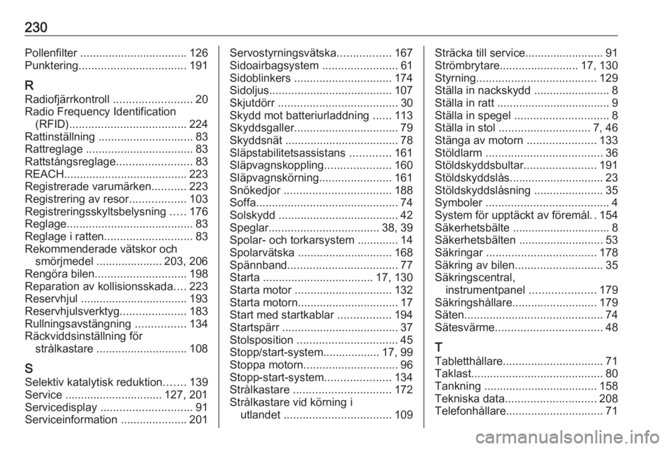 OPEL VIVARO B 2018  Instruktionsbok 230Pollenfilter .................................. 126
Punktering .................................. 191
R
Radiofjärrkontroll  .........................20
Radio Frequency Identification (RFID) ......