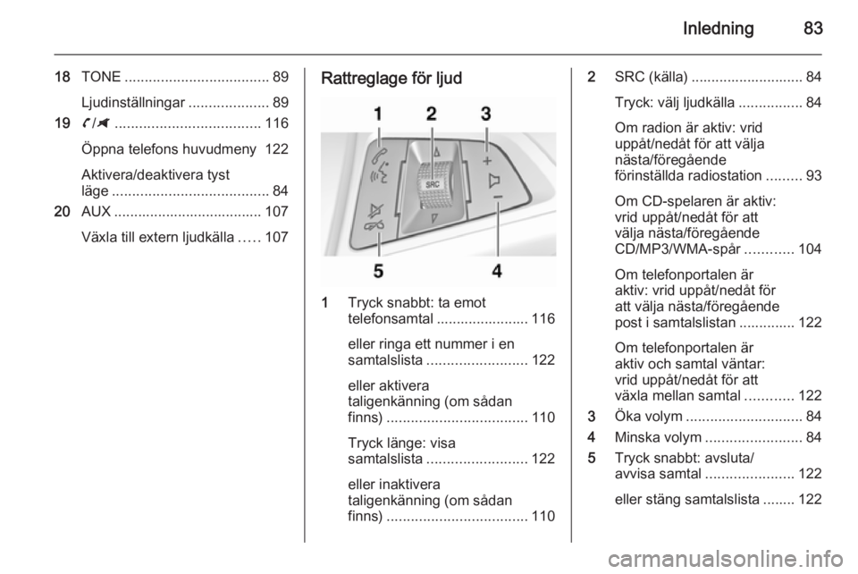OPEL ZAFIRA C 2014.5 Handbok för infotainmentsystem Inledning83
18TONE .................................... 89
Ljudinställningar ....................89
19 v/G .................................... 116
Öppna telefons huvudmeny 122
Aktivera/deaktivera t OPEL ZAFIRA C 2014.5 Handbok för infotainmentsystem Inledning83
18TONE .................................... 89
Ljudinställningar ....................89
19 v/G .................................... 116
Öppna telefons huvudmeny 122
Aktivera/deaktivera t