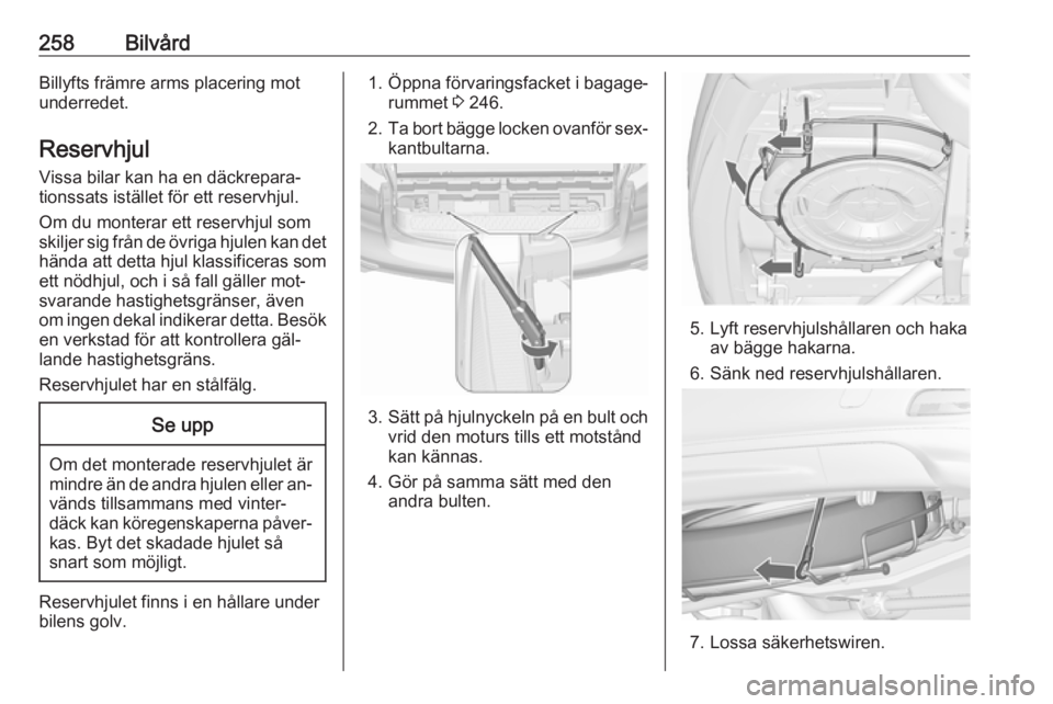 OPEL ZAFIRA C 2016 Instruktionsbok 258BilvårdBillyfts främre arms placering mot
underredet.
Reservhjul Vissa bilar kan ha en däckrepara‐
tionssats istället för ett reservhjul.
Om du monterar ett reservhjul som
skiljer sig från OPEL ZAFIRA C 2016 Instruktionsbok 258BilvårdBillyfts främre arms placering mot
underredet.
Reservhjul Vissa bilar kan ha en däckrepara‐
tionssats istället för ett reservhjul.
Om du monterar ett reservhjul som
skiljer sig från