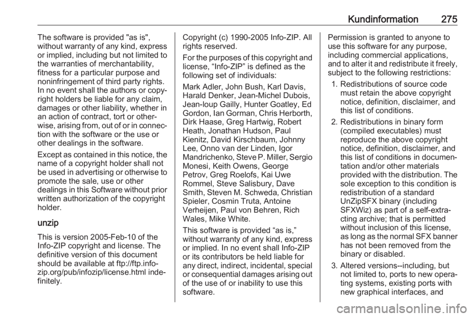 OPEL ZAFIRA C 2017.25  Instruktionsbok Kundinformation275The software is provided "as is",
without warranty of any kind, express
or implied, including but not limited to
the warranties of merchantability,
fitness for a particular p