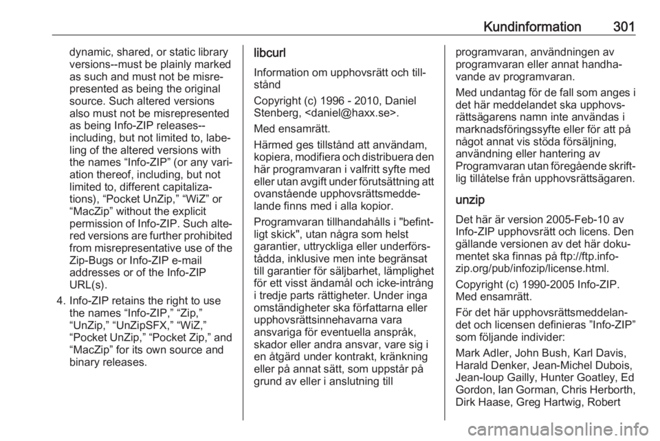 OPEL ZAFIRA C 2019 Instruktionsbok Kundinformation301dynamic, shared, or static library
versions--must be plainly marked
as such and must not be misre‐
presented as being the original
source. Such altered versions
also must not be mi OPEL ZAFIRA C 2019 Instruktionsbok Kundinformation301dynamic, shared, or static library
versions--must be plainly marked
as such and must not be misre‐
presented as being the original
source. Such altered versions
also must not be mi