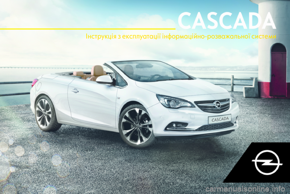 OPEL CASCADA 2018 Інструкція з експлуатації інформаційно-розважальної системи (in Ukrainian) Інструкція з експлуатації інформаційно-розважальної системи OPEL CASCADA 2018 Інструкція з експлуатації інформаційно-розважальної системи (in Ukrainian) Інструкція з експлуатації інформаційно-розважальної системи