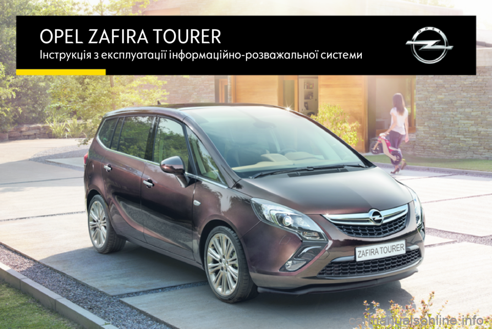OPEL ZAFIRA C 2016 Інструкція з експлуатації інформаційно-розважальної системи (in Ukrainian) OPEL ZAFIRA TOURERІнструкція з експлуатації інформаційно-розважальної системи OPEL ZAFIRA C 2016 Інструкція з експлуатації інформаційно-розважальної системи (in Ukrainian) OPEL ZAFIRA TOURERІнструкція з експлуатації інформаційно-розважальної системи