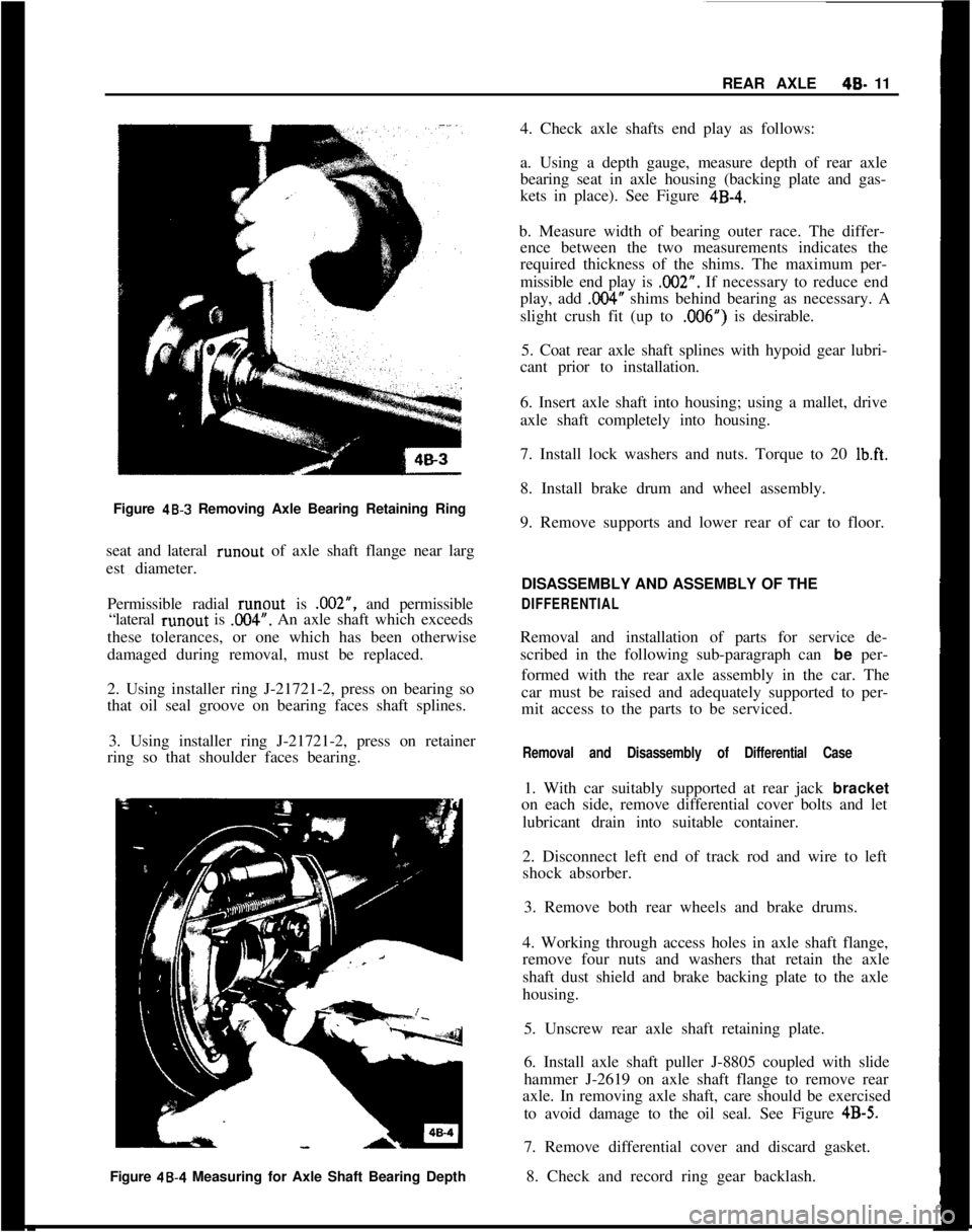 OPEL 1900 1973 Service Manual REAR AXLE40- 11
Figure
48-3 Removing Axle Bearing Retaining Ring
seat and lateral runout of axle shaft flange near larg
est diameter.
Permissible radial runout is .002”, and permissible
“lateral OPEL 1900 1973 Service Manual REAR AXLE40- 11
Figure
48-3 Removing Axle Bearing Retaining Ring
seat and lateral runout of axle shaft flange near larg
est diameter.
Permissible radial runout is .002”, and permissible
“lateral