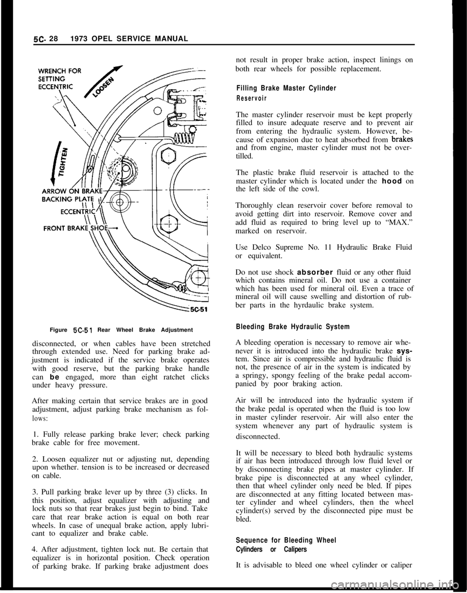 OPEL 1900 1973 Service Manual 5C- 281973 OPEL SERVICE MANUAL
Figure 5C-51 Rear Wheel Brake Adjustment
disconnected, or when cables have been stretched
through extended use. Need for parking brake ad-
justment is indicated if the s OPEL 1900 1973 Service Manual 5C- 281973 OPEL SERVICE MANUAL
Figure 5C-51 Rear Wheel Brake Adjustment
disconnected, or when cables have been stretched
through extended use. Need for parking brake ad-
justment is indicated if the s