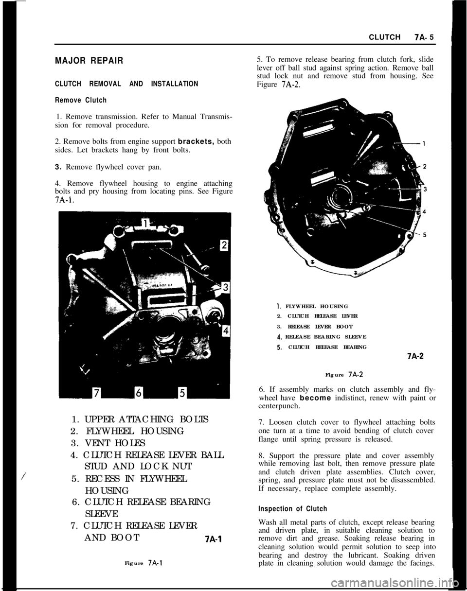 OPEL 1900 1973 Service Manual CLUTCH?A- 5MAJOR REPAIR
CLUTCH REMOVAL AND INSTALLATION
Remove Clutch1. Remove transmission. Refer to Manual Transmis-
sion for removal procedure.
2. Remove bolts from engine support brackets, both
si OPEL 1900 1973 Service Manual CLUTCH?A- 5MAJOR REPAIR
CLUTCH REMOVAL AND INSTALLATION
Remove Clutch1. Remove transmission. Refer to Manual Transmis-
sion for removal procedure.
2. Remove bolts from engine support brackets, both
si
