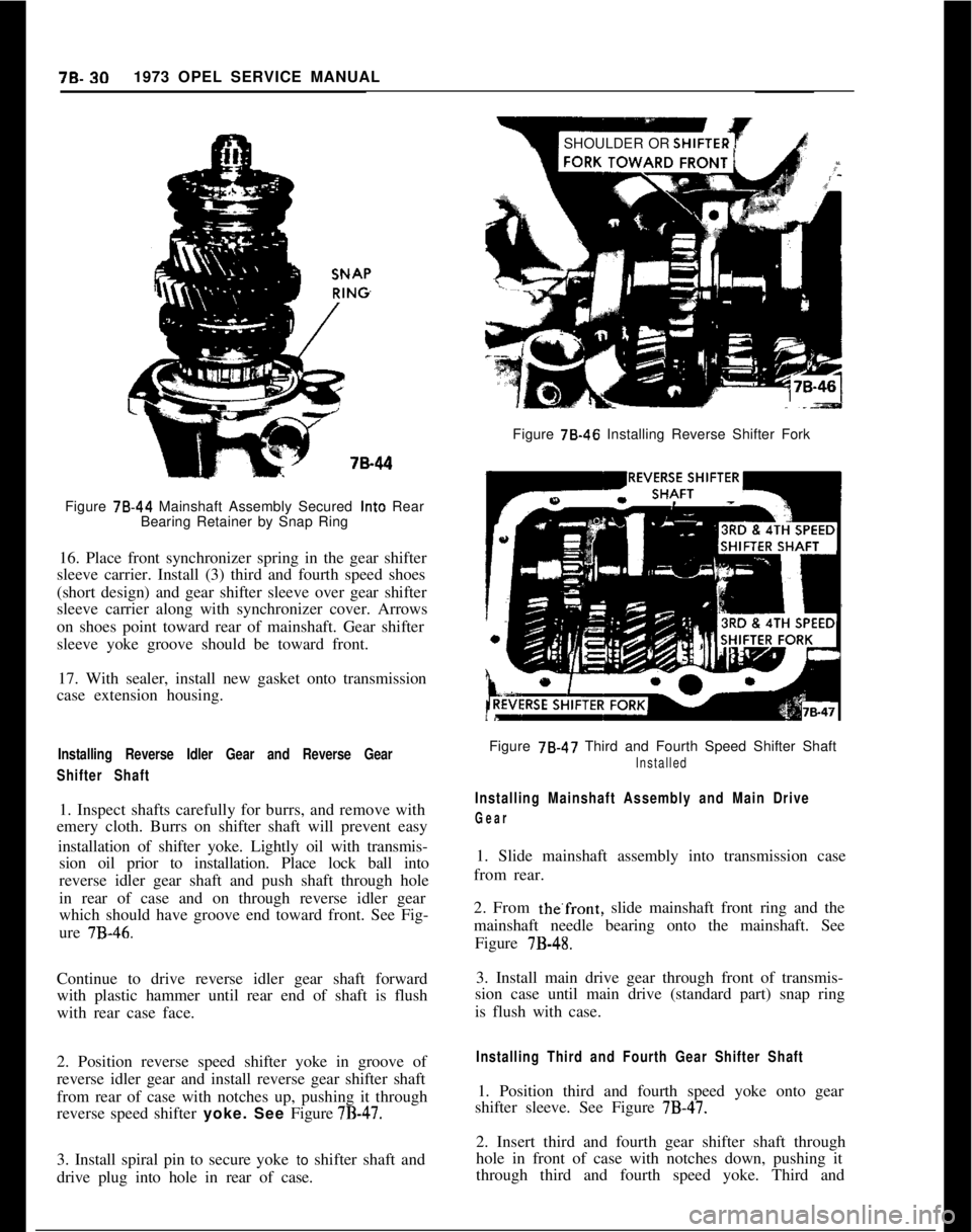 OPEL 1900 1973 Service Manual 78.301973 OPEL SERVICE MANUAL
SHOULDER OR
SHIFTE
.44Figure 78-46 Installing Reverse Shifter Fork
Figure 78.44 Mainshaft Assembly Secured Into Rear
Bearing Retainer by Snap Ring
16. Place front synchr OPEL 1900 1973 Service Manual 78.301973 OPEL SERVICE MANUAL
SHOULDER OR
SHIFTE
.44Figure 78-46 Installing Reverse Shifter Fork
Figure 78.44 Mainshaft Assembly Secured Into Rear
Bearing Retainer by Snap Ring
16. Place front synchr