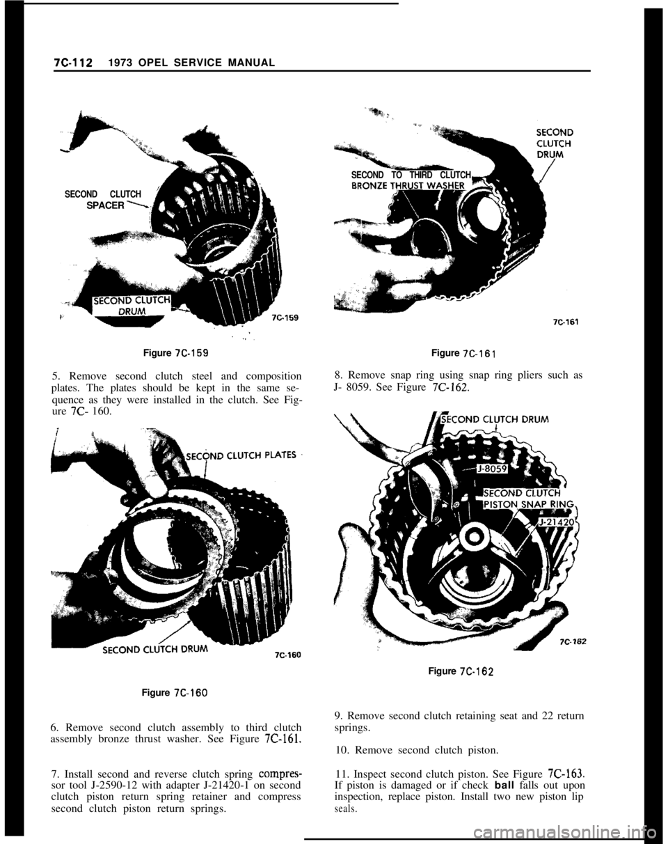 OPEL 1900 1973 Service Manual 7C-1121973 OPEL SERVICE MANUALSECOND CLUTCHSPACER
----IFigure 7C-159
5. Remove second clutch steel and composition
plates. The plates should be kept in the same se-
quence as they were installed in t OPEL 1900 1973 Service Manual 7C-1121973 OPEL SERVICE MANUALSECOND CLUTCHSPACER
----IFigure 7C-159
5. Remove second clutch steel and composition
plates. The plates should be kept in the same se-
quence as they were installed in t