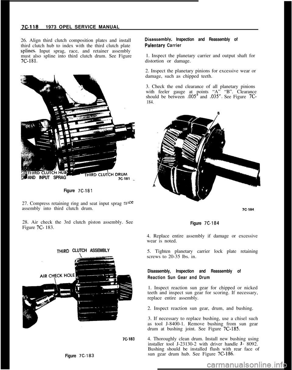 OPEL 1900 1973 Service Manual 712.1191973 OPEL SERVICE MANUAL
26. Align third clutch composition plates and install
third clutch hub to index with the third clutch platesplines. Input sprag, race, and retainer assembly
must also s OPEL 1900 1973 Service Manual 712.1191973 OPEL SERVICE MANUAL
26. Align third clutch composition plates and install
third clutch hub to index with the third clutch platesplines. Input sprag, race, and retainer assembly
must also s