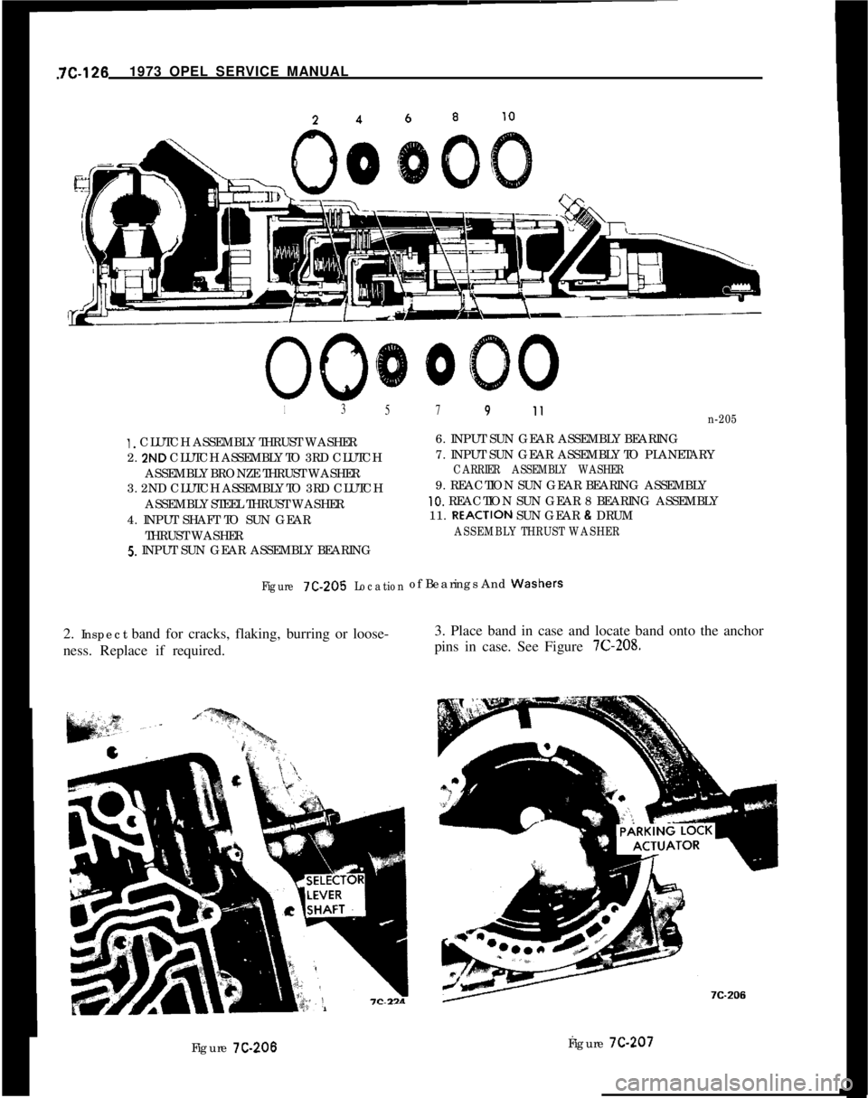 OPEL 1900 1973 Service Manual 7C-1261973 OPEL SERVICE MANUAL13
57911n-205
1. CLUTCH ASSEMBLY THRUST WASHER
2.
2ND CLUTCH ASSEMBLY TO 3RD CLUTCH
ASSEMBLY BRONZE THRUST WASHER
3. 2ND CLUTCH ASSEMBLY TO 3RD CLUTCH
ASSEMBLY STEEL THR OPEL 1900 1973 Service Manual 7C-1261973 OPEL SERVICE MANUAL13
57911n-205
1. CLUTCH ASSEMBLY THRUST WASHER
2.
2ND CLUTCH ASSEMBLY TO 3RD CLUTCH
ASSEMBLY BRONZE THRUST WASHER
3. 2ND CLUTCH ASSEMBLY TO 3RD CLUTCH
ASSEMBLY STEEL THR
