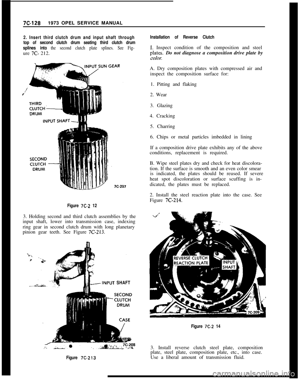 OPEL 1900 1973 Service Manual 7C-1281973 OPEL SERVICE MANUAL2. Insert third clutch drum and input shaft through
top of second clutch drum seating third clutch drum
splines into the second clutch plate splines. See Fig-ure x2- 212. OPEL 1900 1973 Service Manual 7C-1281973 OPEL SERVICE MANUAL2. Insert third clutch drum and input shaft through
top of second clutch drum seating third clutch drum
splines into the second clutch plate splines. See Fig-ure x2- 212.