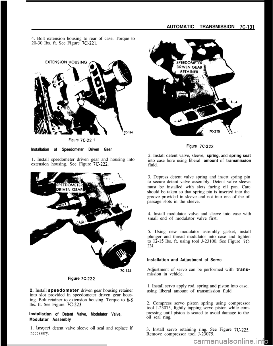 OPEL 1900 1973  Service Manual AUTOMATIC TRANSMISSION 7C-1314. Bolt extension housing to rear of case. Torque to
20-30 Ibs. ft. See Figure 
7C-221.
Figure 7C-22
 1
Installation of Speedometer Driven Gear1. Install speedometer drive