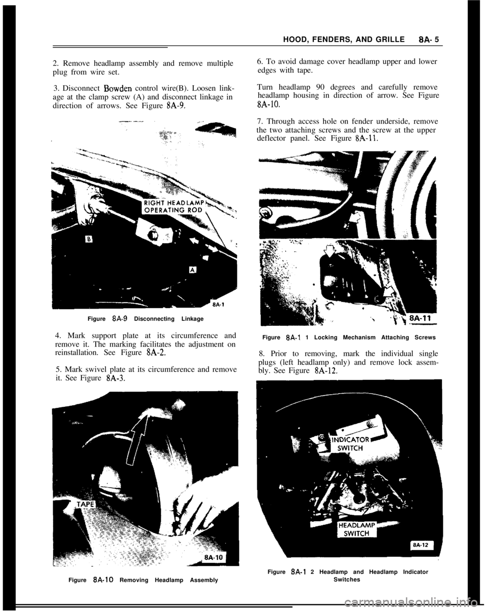 OPEL 1900 1973 Service Manual HOOD, FENDERS, AND GRILLEBA- 5
2. Remove headlamp assembly and remove multiple
plug from wire set.
3. Disconnect Bowden control wire(B). Loosen link-
age at the clamp screw (A) and disconnect linkage OPEL 1900 1973 Service Manual HOOD, FENDERS, AND GRILLEBA- 5
2. Remove headlamp assembly and remove multiple
plug from wire set.
3. Disconnect Bowden control wire(B). Loosen link-
age at the clamp screw (A) and disconnect linkage