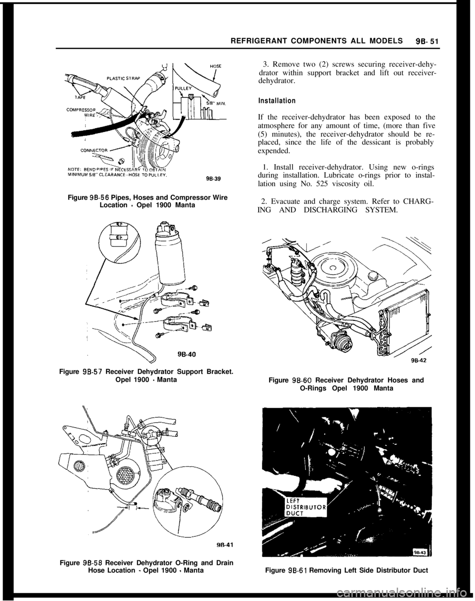 OPEL 1900 1973 Service Manual REFRIGERANT COMPONENTS ALL MODELSSB- 51
3. Remove two (2) screws securing receiver-dehy-
drator within support bracket and lift out receiver-
dehydrator.
InstallationIf the receiver-dehydrator has bee OPEL 1900 1973 Service Manual REFRIGERANT COMPONENTS ALL MODELSSB- 51
3. Remove two (2) screws securing receiver-dehy-
drator within support bracket and lift out receiver-
dehydrator.
InstallationIf the receiver-dehydrator has bee