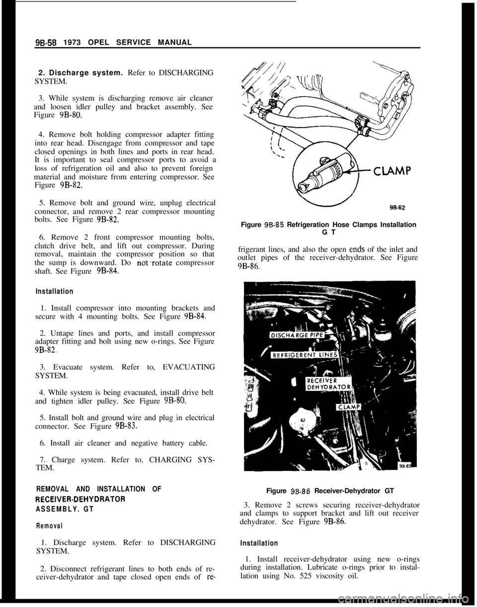 OPEL 1900 1973 Service Manual 98-58 1973 OPEL SERVICE MANUAL
2. Discharge system. Refer to DISCHARGING
SYSTEM.
3. While system is discharging remove air cleaner
and loosen idler pulley and bracket assembly. See
Figure 98-80.
4. Re OPEL 1900 1973 Service Manual 98-58 1973 OPEL SERVICE MANUAL
2. Discharge system. Refer to DISCHARGING
SYSTEM.
3. While system is discharging remove air cleaner
and loosen idler pulley and bracket assembly. See
Figure 98-80.
4. Re