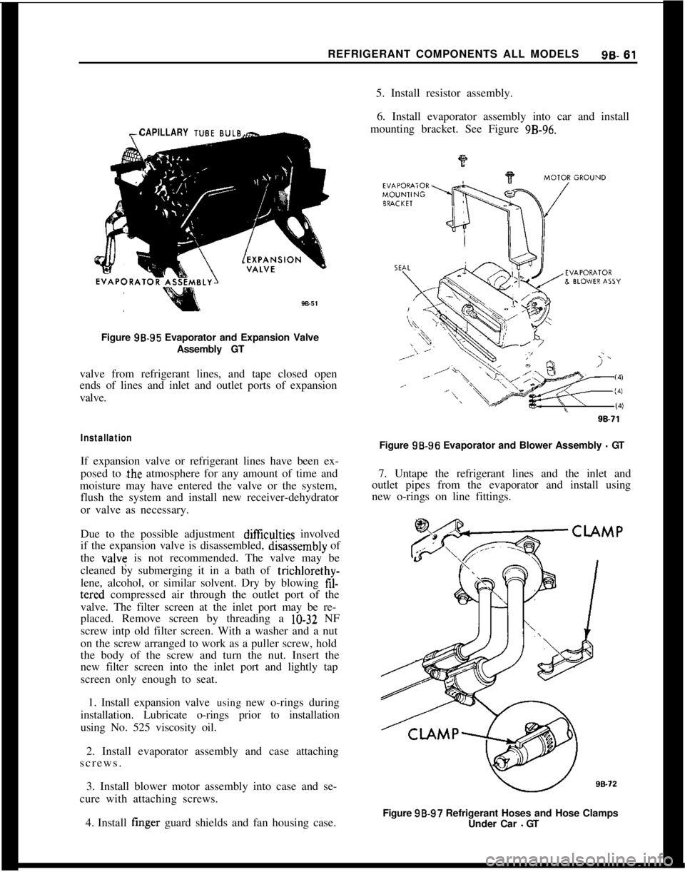 OPEL 1900 1973 Service Manual REFRIGERANT COMPONENTS ALL MODELS96.61
CAPILLARY T”BEFigure 98.95 Evaporator and Expansion Valve
Assembly GT
valve from refrigerant lines, and tape closed open
ends of lines and inlet and outlet por OPEL 1900 1973 Service Manual REFRIGERANT COMPONENTS ALL MODELS96.61
CAPILLARY T”BEFigure 98.95 Evaporator and Expansion Valve
Assembly GT
valve from refrigerant lines, and tape closed open
ends of lines and inlet and outlet por