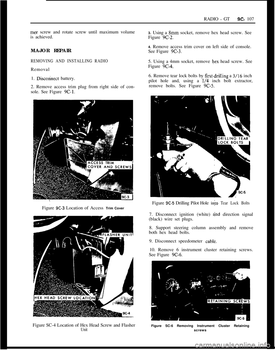 OPEL 1900 1973 Service Manual RADIO - GT9c. 107mer screw and rotate screw until maximum volume
is achieved.
MAJOR REPAIR
REMOVING AND INSTALLING RADIORemoval
1.
Disc&ect battery.
2. Remove access trim plug from right side of con- OPEL 1900 1973 Service Manual RADIO - GT9c. 107mer screw and rotate screw until maximum volume
is achieved.
MAJOR REPAIR
REMOVING AND INSTALLING RADIORemoval
1.
Disc&ect battery.
2. Remove access trim plug from right side of con-