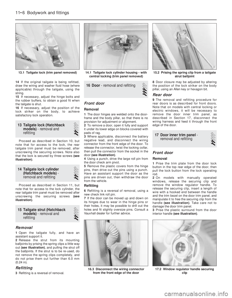 OPEL CALIBRA 1988  Service Repair Manual 14If the original tailgate is being refitted,
draw the wiring and washer fluid hose (where
applicable) through the tailgate, using the
string.
15If necessary, adjust the hinge bolts and
the rubber buf