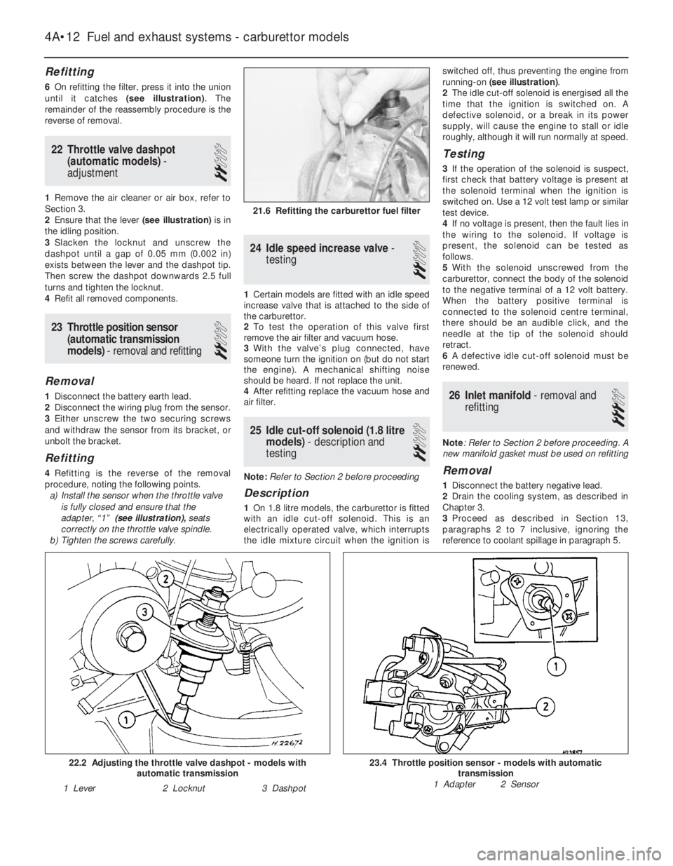 OPEL CALIBRA 1988  Service Repair Manual Refitting
6On refitting the filter, press it into the union
until it catches (see illustration). The
remainder of the reassembly procedure is the
reverse of removal.
22Throttle valve dashpot
(automati