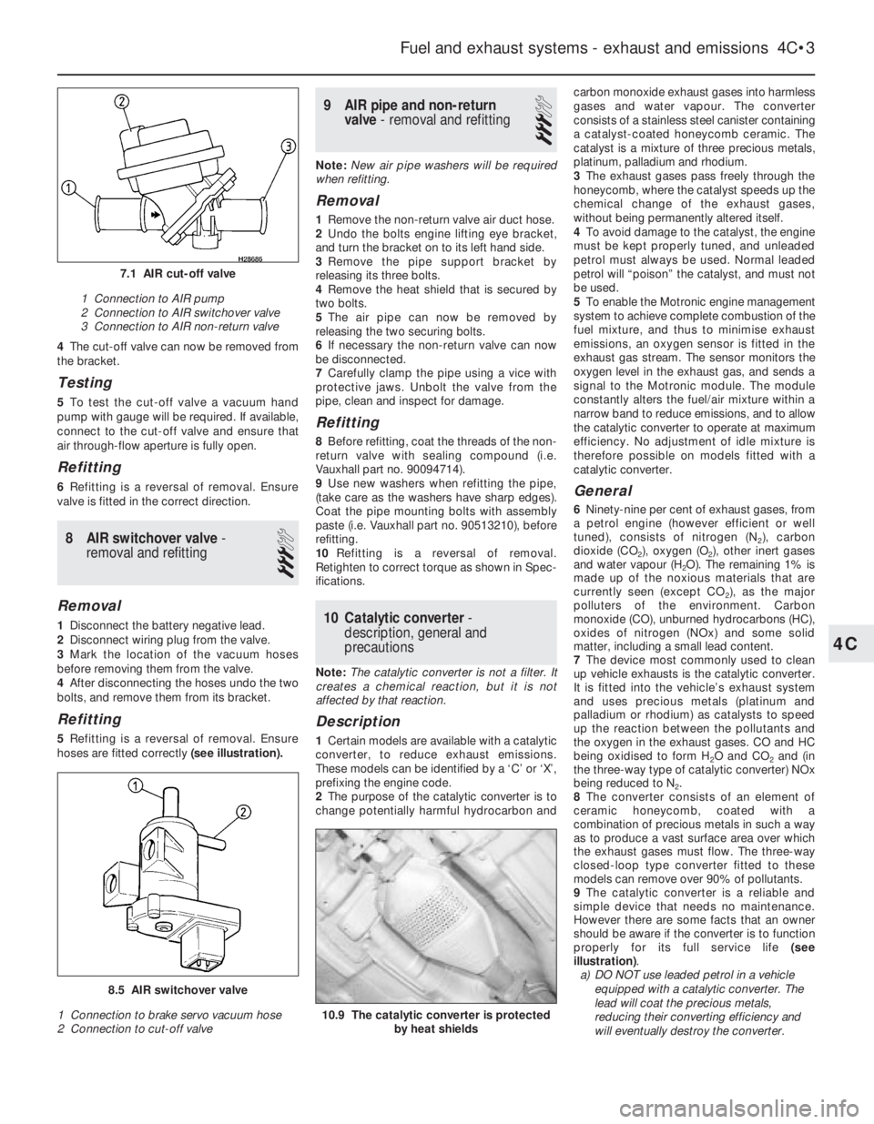 OPEL CALIBRA 1988 Service Repair Manual 4The cut-off valve can now be removed from
the bracket.
Testing
5To test the cut-off valve a vacuum hand
pump with gauge will be required. If available,
connect to the cut-off valve and ensure that
ai OPEL CALIBRA 1988 Service Repair Manual 4The cut-off valve can now be removed from
the bracket.
Testing
5To test the cut-off valve a vacuum hand
pump with gauge will be required. If available,
connect to the cut-off valve and ensure that
ai