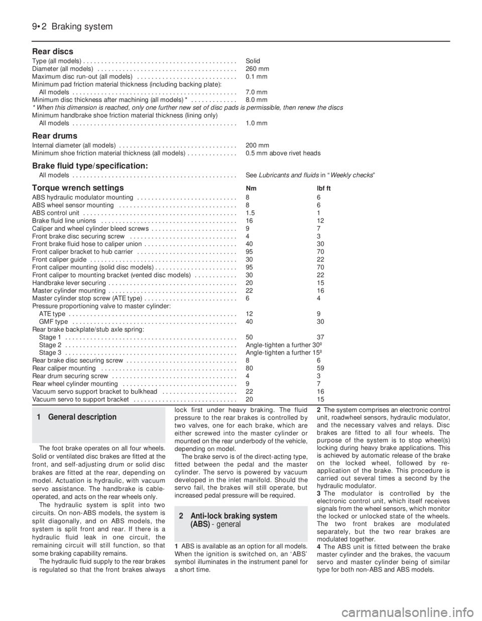 OPEL CALIBRA 1988  Service Repair Manual Rear discs
Type (all models) . . . . . . . . . . . . . . . . . . . . . . . . . . . . . . . . . . . . . . . . . . .Solid
Diameter (all models) . . . . . . . . . . . . . . . . . . . . . . . . . . . . . 
