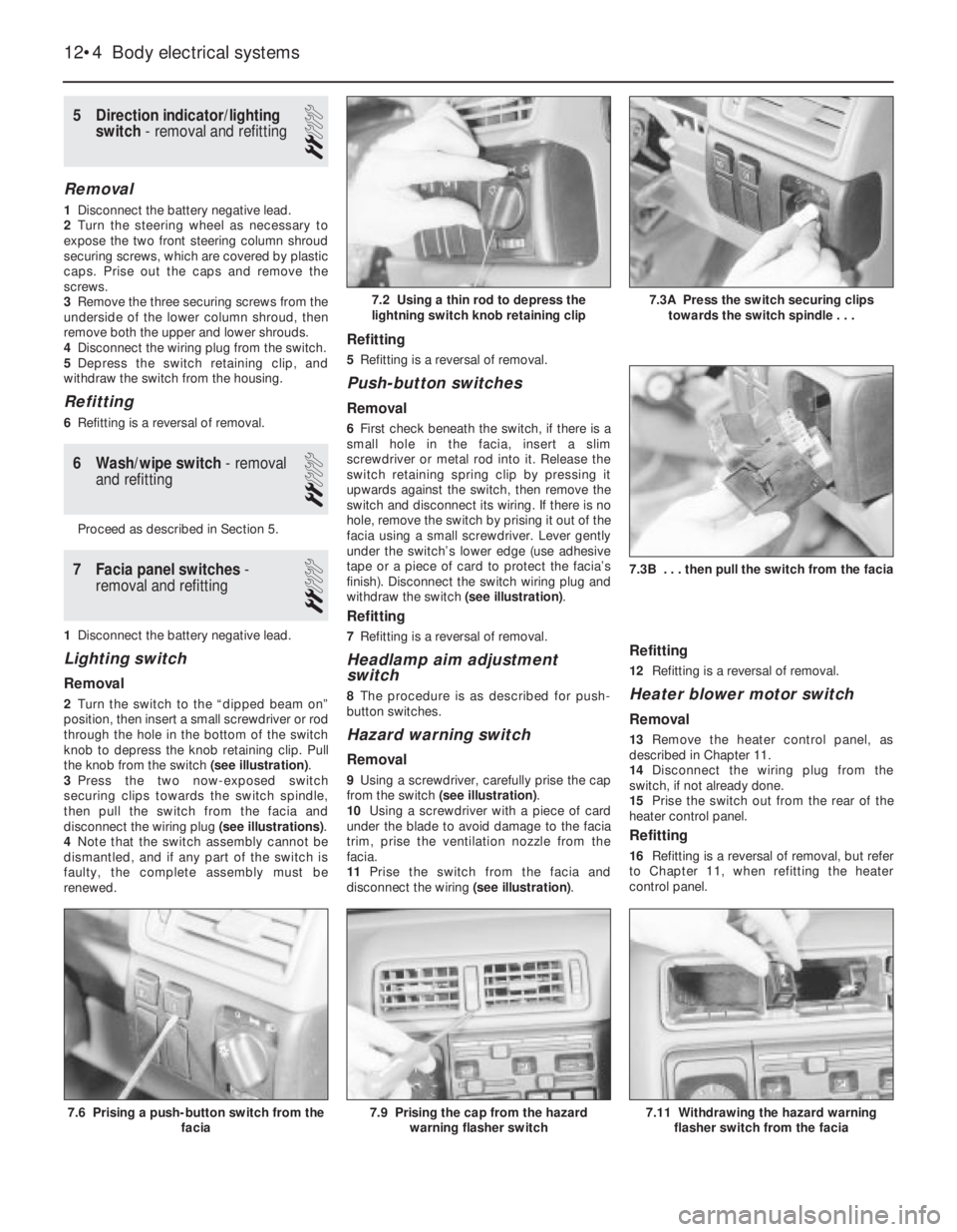 OPEL CALIBRA 1988 Service Repair Manual 5Direction indicator/lighting
switch - removal and refitting
2
Removal
1Disconnect the battery negative lead.
2Turn the steering wheel as necessary to
expose the two front steering column shroud
secu OPEL CALIBRA 1988 Service Repair Manual 5Direction indicator/lighting
switch - removal and refitting
2
Removal
1Disconnect the battery negative lead.
2Turn the steering wheel as necessary to
expose the two front steering column shroud
secu
