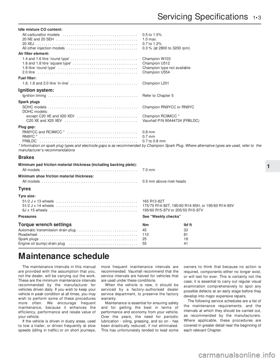 OPEL CALIBRA 1988 Service Repair Manual Idle mixture CO content:
All carburettor models . . . . . . . . . . . . . . . . . . . . . . . . . . . . . . . . . . . .0.5 to 1.5%
20 NE and 20 SEH . . . . . . . . . . . . . . . . . . . . . . . . . . OPEL CALIBRA 1988 Service Repair Manual Idle mixture CO content:
All carburettor models . . . . . . . . . . . . . . . . . . . . . . . . . . . . . . . . . . . .0.5 to 1.5%
20 NE and 20 SEH . . . . . . . . . . . . . . . . . . . . . . . . . .