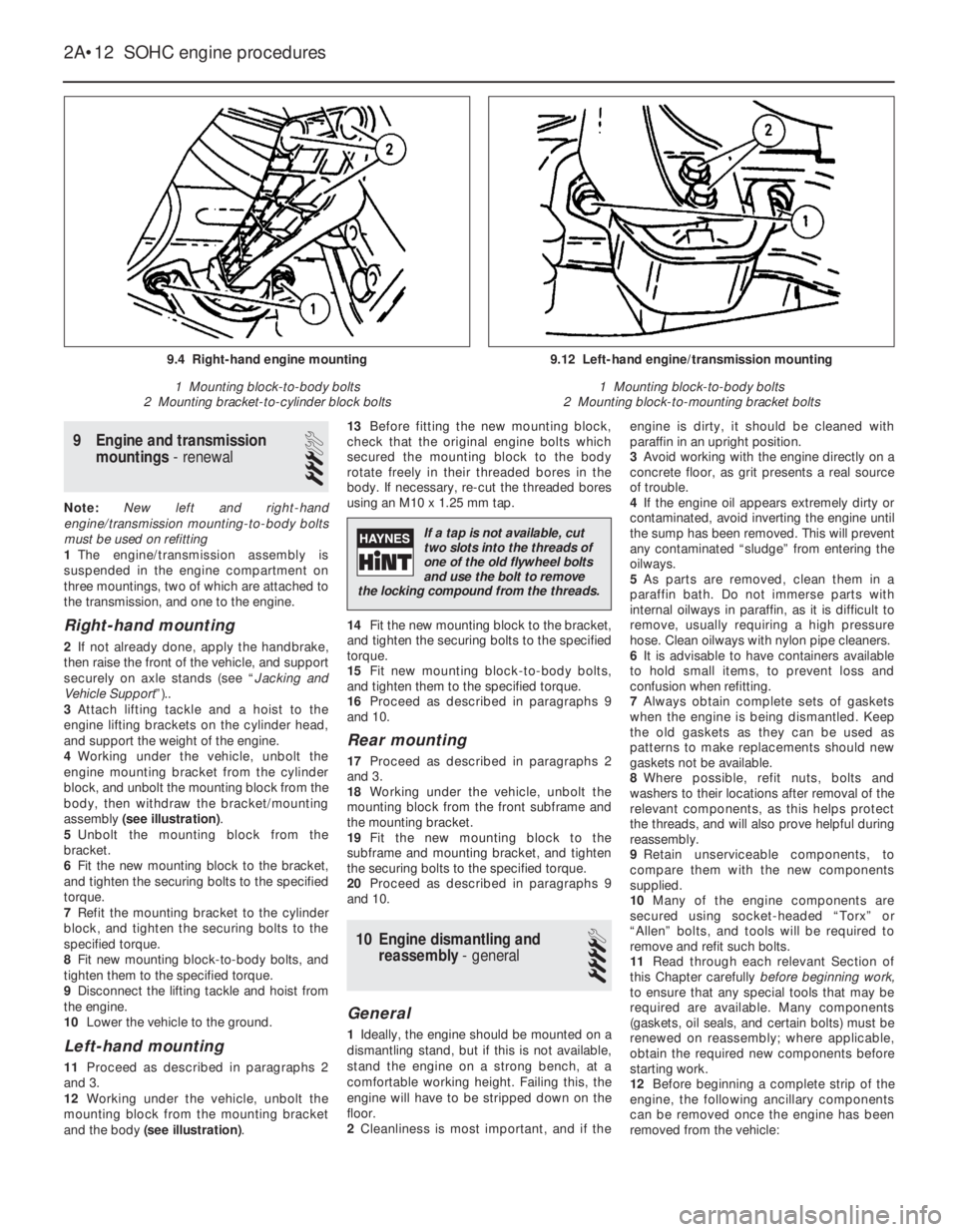 OPEL CALIBRA 1988  Service Repair Manual 9Engine and transmission
mountings - renewal 
3
Note: New left and right-hand
engine/transmission mounting-to-body bolts
must be used on refitting
1The engine/transmission assembly is
suspended in the
