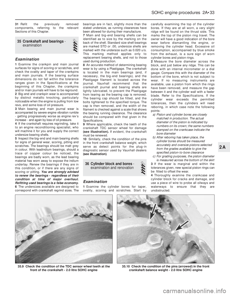 OPEL CALIBRA 1988 Service Repair Manual 31Refit the previously removed
components, referring to the relevant
Sections of this Chapter.
35Crankshaft and bearings -
examination
4
Examination
1Examine the crankpin and main journal
surfaces fo OPEL CALIBRA 1988 Service Repair Manual 31Refit the previously removed
components, referring to the relevant
Sections of this Chapter.
35Crankshaft and bearings -
examination
4
Examination
1Examine the crankpin and main journal
surfaces fo