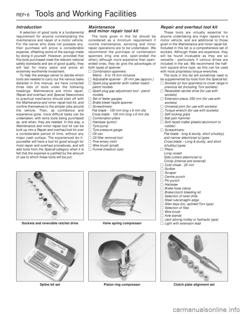 OPEL CALIBRA 1988 Service Repair Manual REF•6Tools and Working Facilities
Introduction
A selection of good tools is a fundamental
requirement for anyone contemplating the
maintenance and repair of a motor vehicle.
For the owner who does n OPEL CALIBRA 1988 Service Repair Manual REF•6Tools and Working Facilities
Introduction
A selection of good tools is a fundamental
requirement for anyone contemplating the
maintenance and repair of a motor vehicle.
For the owner who does n
