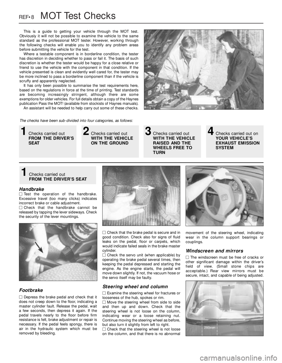 OPEL CALIBRA 1988 Service Repair Manual REF•8MOTTest Checks
This is a guide to getting your vehicle through the MOT test.
Obviously it will not be possible to examine the vehicle to the same
standard as the professional MOT tester. Howeve OPEL CALIBRA 1988 Service Repair Manual REF•8MOTTest Checks
This is a guide to getting your vehicle through the MOT test.
Obviously it will not be possible to examine the vehicle to the same
standard as the professional MOT tester. Howeve