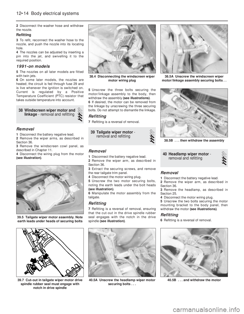 OPEL CALIBRA 1988 Service Repair Manual 2Disconnect the washer hose and withdraw
the nozzle.
Refitting
3To refit, reconnect the washer hose to the
nozzle, and push the nozzle into its locating
hole.
4The nozzles can be adjusted by inserting OPEL CALIBRA 1988 Service Repair Manual 2Disconnect the washer hose and withdraw
the nozzle.
Refitting
3To refit, reconnect the washer hose to the
nozzle, and push the nozzle into its locating
hole.
4The nozzles can be adjusted by inserting