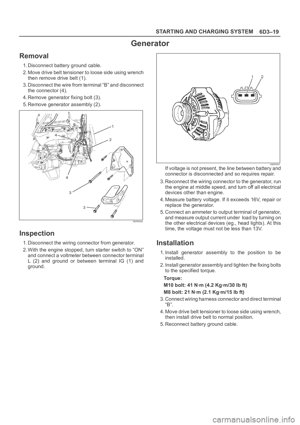 OPEL FRONTERA 1998 Manual PDF 6D3–19 STARTING AND CHARGING SYSTEM
Generator
Removal
1. Disconnect battery ground cable.
2. Move drive belt tensioner to loose side using wrench
then remove drive belt (1).
3. Disconnect the wire f OPEL FRONTERA 1998 Manual PDF 6D3–19 STARTING AND CHARGING SYSTEM
Generator
Removal
1. Disconnect battery ground cable.
2. Move drive belt tensioner to loose side using wrench
then remove drive belt (1).
3. Disconnect the wire f