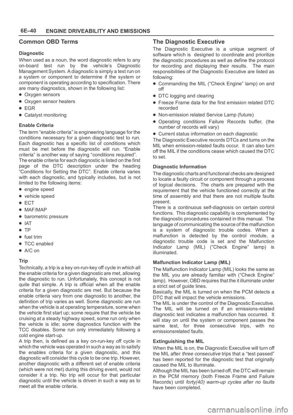 OPEL FRONTERA 1998 Repair Manual 6E–40
ENGINE DRIVEABILITY AND EMISSIONS
Common OBD Terms
Diagnostic
When used as a noun, the word diagnostic refers to any
on-board test run by the vehicle’s Diagnostic
Management System. A OPEL FRONTERA 1998 Repair Manual 6E–40
ENGINE DRIVEABILITY AND EMISSIONS
Common OBD Terms
Diagnostic
When used as a noun, the word diagnostic refers to any
on-board test run by the vehicle’s Diagnostic
Management System. A
